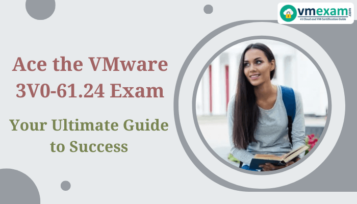 Unlock your potential with our expert guide on preparing for the VMware 3V0-61.24 Exam. Discover study strategies, resources, and tips to ensure your success.