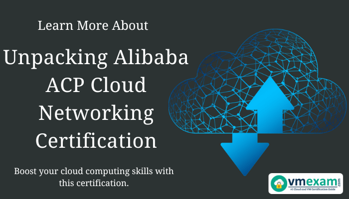 Learn how Alibaba ACP Cloud Networking certification can enhance your cloud computing career. Explore its benefits, evolution, and importance.