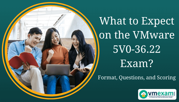 Exam preparation group discussion focusing on VMware 5V0-36.22 certification topics.