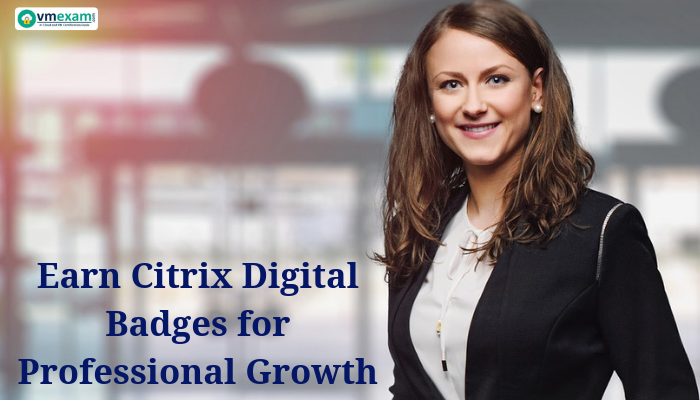 Citrix Certification Cost, Citrix Certification Salary, Citrix Digital Badges