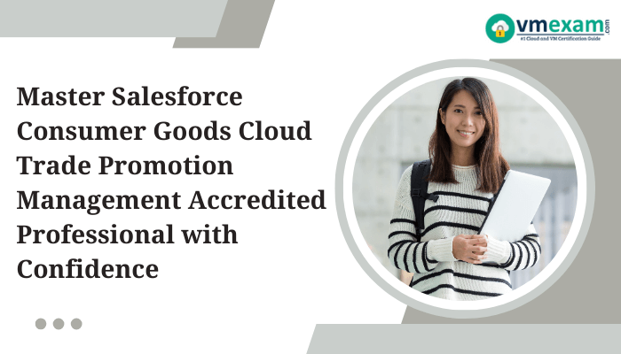 A confident young woman holding a laptop smiles at the camera, alongside the title “Master Salesforce Consumer Goods Cloud Trade Promotion Management Accredited Professional with Confidence” and the VMExam logo on a modern, professional blog banner.