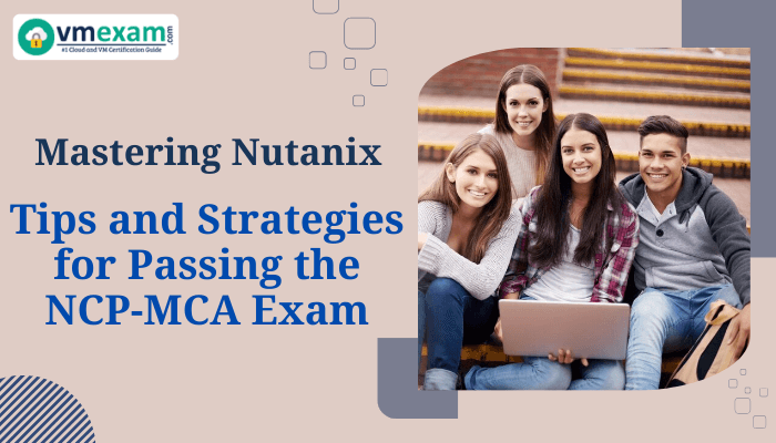 A comprehensive guide offering study tips, exam-taking strategies, and resources to help candidates prepare effectively for the NCP-MCA exam.