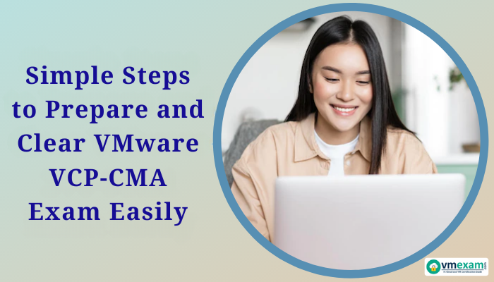 A smiling woman studies on her laptop next to a title that reads Simple Steps to Prepare and Clear VMware VCP-CMA Exam Easily.