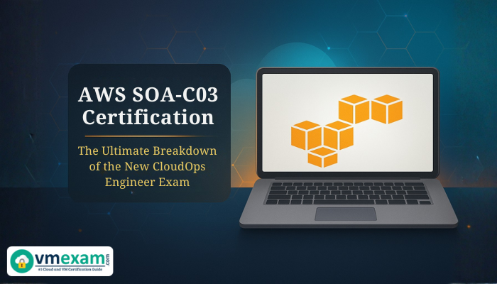 A professional digital banner showing a laptop with the AWS cube logo and text reading AWS SOA-C03 Certification The Ultimate Breakdown of the New CloudOps Engineer Exam, featuring a tech-inspired blue gradient background with hexagonal patterns and the vmexam.com logo.
