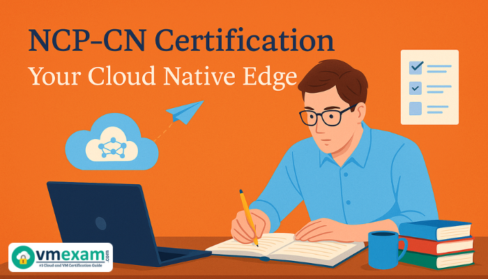 Illustration of a man studying for the NCP-CN certification with text promoting its value as a cloud-native edge.
