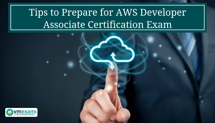 Tips to prepare for AWS Developer Associate certification exam text showing on image banner.