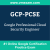 GCP-PCSE: Google Professional Cloud Security Engineer