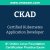 CKAD: Certified Kubernetes Application Developer (CNCF Kubernetes Application Developer) CKAD: Certified Kubernetes Application Developer (CNCF Kubernetes Application De