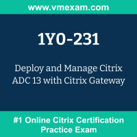 1Y0-231: Deploy and Manage Citrix ADC 13 with Citrix Gateway (CCA-AppDS)