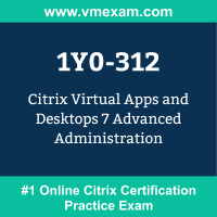 1Y0-312: Citrix Virtual Apps and Desktops 7 Advanced Administration (CCP-V)