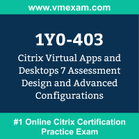 1Y0-403: Citrix Virtual Apps and Desktops 7 Assessment, Design and Advanced Conf