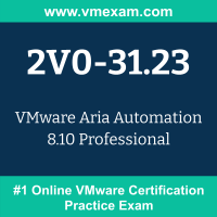 2V0-31.23: VMware Aria Automation 8.10 Professional (VCP-CMA 2024 [v2])