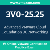 3V0-25.25: Advanced VMware Cloud Foundation 9.0 Networking 3V0-25.25: Advanced VMware Cloud Foundation 9.0 Networking