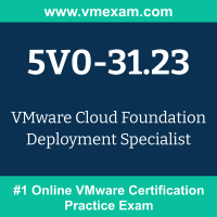 5V0-31.23: VMware Cloud Foundation Deployment Specialist (VCS-VCFD 2024)