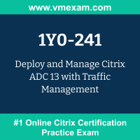 1Y0-241: Deploy and Manage Citrix ADC with Traffic Management (CCA-AppDS) 1Y0-241: Deploy and Manage Citrix ADC with Traffic Management (CCA-AppDS)
