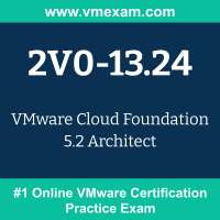 2V0-13.24: VMware Cloud Foundation 5.2 Architect (VCP-VCF Architect)