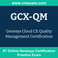 GCX-QM: Genesys Cloud CX Quality Management Certification GCX-QM: Genesys Cloud CX Quality Management Certification
