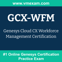 GCX-WFM: Genesys Cloud CX Workforce Management Certification GCX-WFM: Genesys Cloud CX Workforce Management Certification